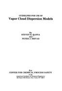 Cover of: Guidelines for use of vapor cloud dispersion models