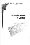 Cover of: Juvenile justice in context by Anne Rankin Mahoney