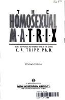 Cover of: The homosexual matrix by C. A. Tripp