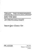 Cover of: Israel, the superpowers, and the war in the Middle East by Yaacov Bar-Siman-Tov