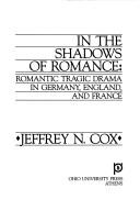 Cover of: In the shadows of romance: romantic tragic drama in Germany, England, and France