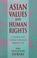 Cover of: Asian Values and Human Rights