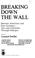 Cover of: Breaking down the wall between Americans and East Germans-- Jews and Christians through dialogue