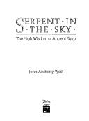 Cover of: Serpent in the sky by John Anthony West, John Anthony West