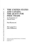 Cover of: The United States and Canada: the quest for freer trade : an examination of selected issues