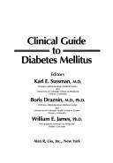 Cover of: Clinical guide to diabetes mellitus by editors, Karl E. Sussman, Boris Draznin, William E. James.