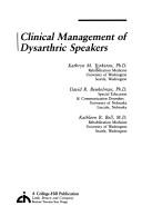 Cover of: Clinical management of dysarthric speakers by Kathryn M. Yorkston