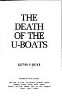 Cover of: The death of the U-boats by Edwin Palmer Hoyt