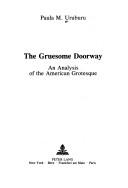 Cover of: The gruesome doorway: an analysis of the American grotesque