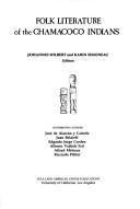 Cover of: Folk literature of the Chamacoco Indians by Johannes Wilbert and Karin Simoneau, editors ; contributing authors, José de Alarcón y Cañedo ... [et al.].