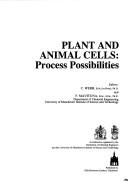 Cover of: Plant and animal cells: process possibilities