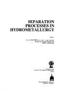 Cover of: Separation processes in hydrometallurgy by editor, G.A. Davies.