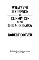 Cover of: Whatever happened to Gloomy Gus of the Chicago Bears?