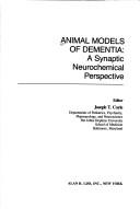 Cover of: Animal models of dementia: a synaptic neurochemical perspective