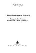Three renaissance pacifists by Philip C. Dust