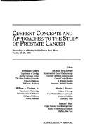 Cover of: Current concepts and approaches to the study of prostate cancer: proceedings of a meeting held in Prouts Neck, Maine, October 18-20, 1985