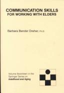 Communication skills for working with elders by Barbara B. Dreher