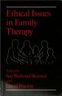 Cover of: Ethical issues in family therapy by edited by Sue Walrond-Skinner and David Watson.