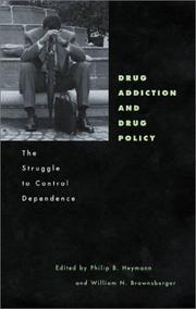 Cover of: Drug addiction and drug policy: the struggle to control dependence