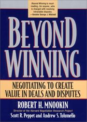 Cover of: Beyond winning: negotiating to create value in deals and disputes