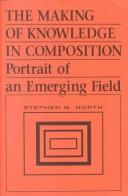 Cover of: The making of knowledge in composition by Stephen M. North