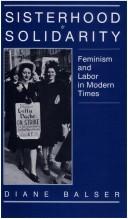 Cover of: Sisterhood & solidarity | Diane Balser