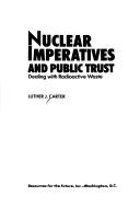 Cover of: Nuclear imperatives and public trust: dealing with radioactive waste