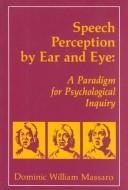 Cover of: Speech perception by ear and eye | Dominic W. Massaro