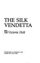 Cover of: The silk vendetta by Victoria Holt