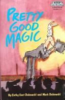 Cover of: Pretty good magic by Cathy East Dubowski