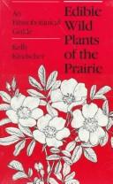 Cover of: Edible wild plants of the prairie: an ethnobotanical guide