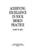 Cover of: Achieving excellence in your design practice