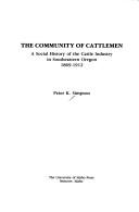 Cover of: The community of cattlemen by Peter K. Simpson