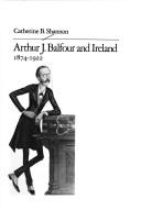 Cover of: Arthur J. Balfour and Ireland, 1874-1922 by Catherine B. Shannon