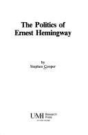 The politics of Ernest Hemingway by Cooper, Stephen