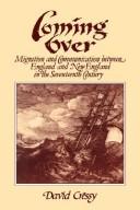 Cover of: Coming over: migration and communication between England and New England in the seventeenth century