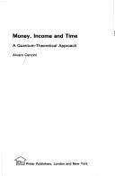 Cover of: Money, income, and time: a quantum-theoretical approach