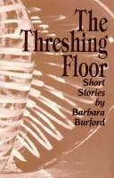 Cover of: The threshing floor by Barbara Burford