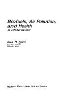Cover of: Biofuels, air pollution, and health: a global review