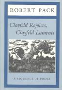 Cover of: Clayfeld rejoices, Clayfeld laments by Robert Pack