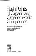 Cover of: Flash points of organic and organometallic compounds by Richard Montgomery Stephenson
