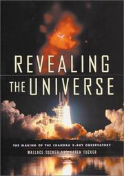 Cover of: Revealing the Universe: The Making of the Chandra X-ray Observatory