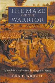 Cover of: The Maze and the Warrior: Symbols in Architecture, Theology, and Music