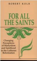 Cover of: For all the saints by Robert Kolb