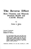 Cover of: The reverse effect: how vitamins and minerals promote health and cause disease