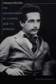 Cover of: The advancement of science, and its burdens by Gerald James Holton