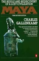 Maya, the riddle and rediscovery of a lost civilization by Charles Gallenkamp