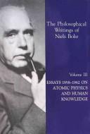 Essays 1958-1962 on atomic physics and human knowledge by Niels Bohr