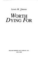Worth dying for by Lewis M. Simons