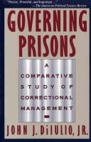 Cover of: Governing prisons | John J. DiIulio, Jr.